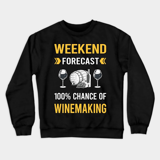 Weekend Forecast Winemaking Winemaker Crewneck Sweatshirt by Good Day